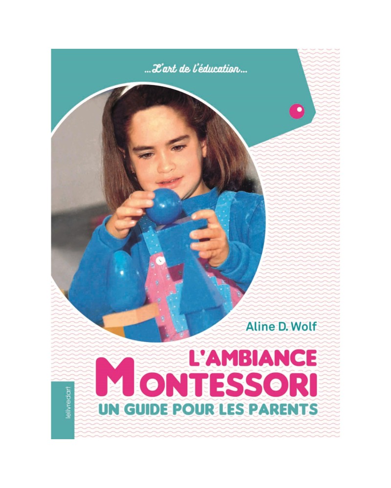 L'ambiance Montessori: Un guide pour les parents Montessori  – Serpent à Lunettes