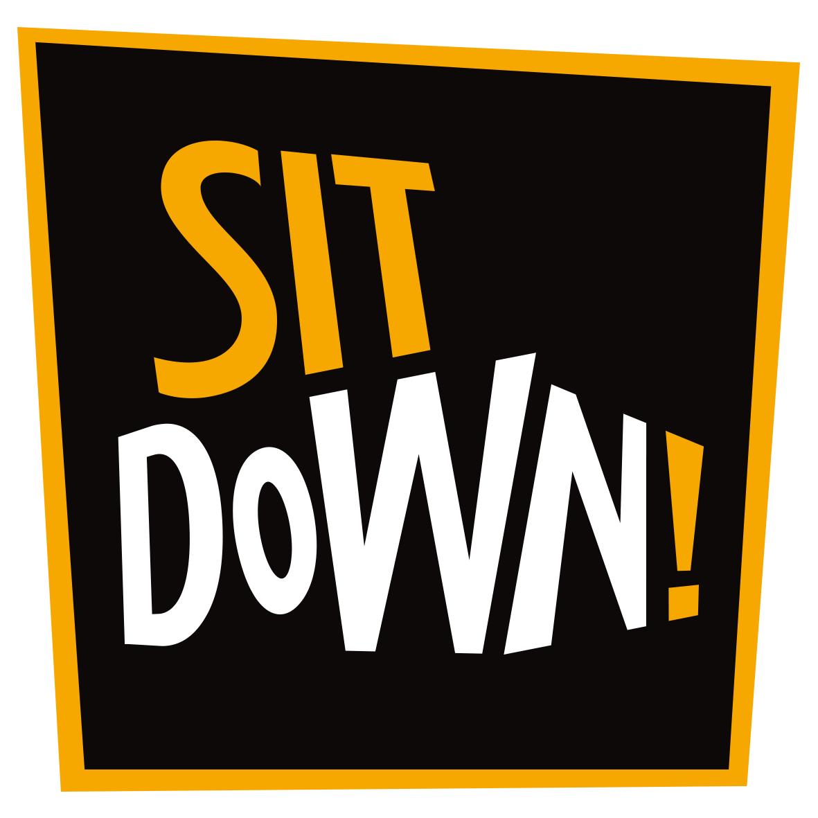 SIT DOWN !