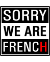 SORRY WE ARE FRENCH